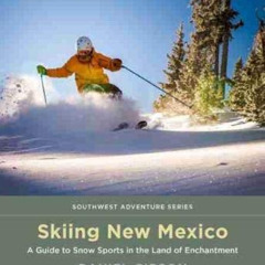 [Read] EPUB 💜 Skiing New Mexico: A Guide to Snow Sports in the Land of Enchantment (