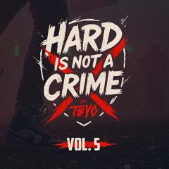 TEYO ❌ HARD IS NOT A CRIME Vol.5