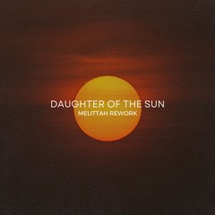 Daughter of the sun ( Rework )  - MELITTAH