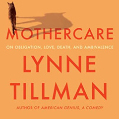 [Get] EBOOK 📍 MOTHERCARE: On Obligation, Love, Death, and Ambivalence by  Lynne Till