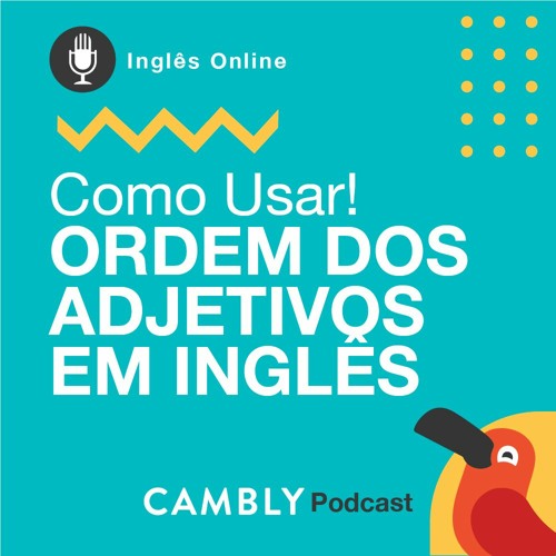 Stream episode Ep.89 - Aula de Inglês | Ordem dos Adjetivos em Ingles by  Inglês Online com Cambly podcast | Listen online for free on SoundCloud