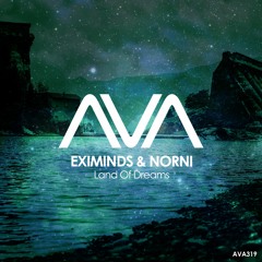 AVA319 - Eximinds & Norni - Land Of Dreams *Out Now*