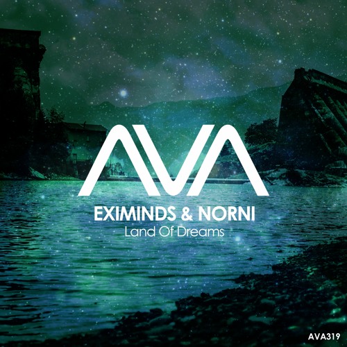 AVA319 - Eximinds & Norni - Land Of Dreams *Out Now*