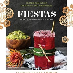 free EPUB 💔 Fiestas: Tidbits, Margaritas & More by  Marcela Valladolid KINDLE PDF EB