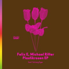 Premiere: Michael Ritter & Felix E - Plastikrosen ft. Solveig Eger (Mulya Remix) [Kiosk ID]