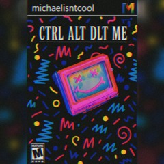 CTRL ALT DLT ME