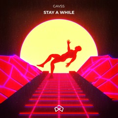 Gavss - Stay A While [OUT NOW]