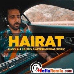 Hairat (Lucky Ali) Remix DJ NYK x Aftermorning-(MafiaRemix.Com)