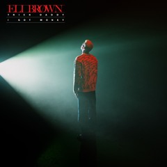 Eli Brown - I Got Money
