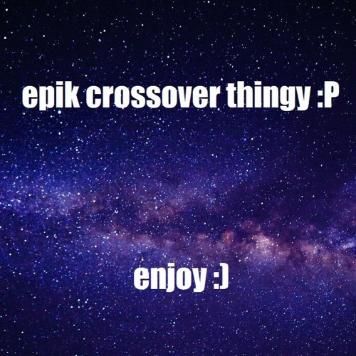 Crossover Thingy
