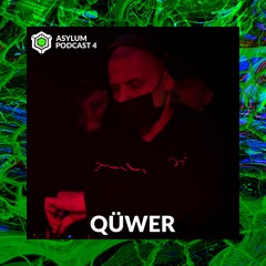 ASYLUM PODCAST #4 | QÜWER