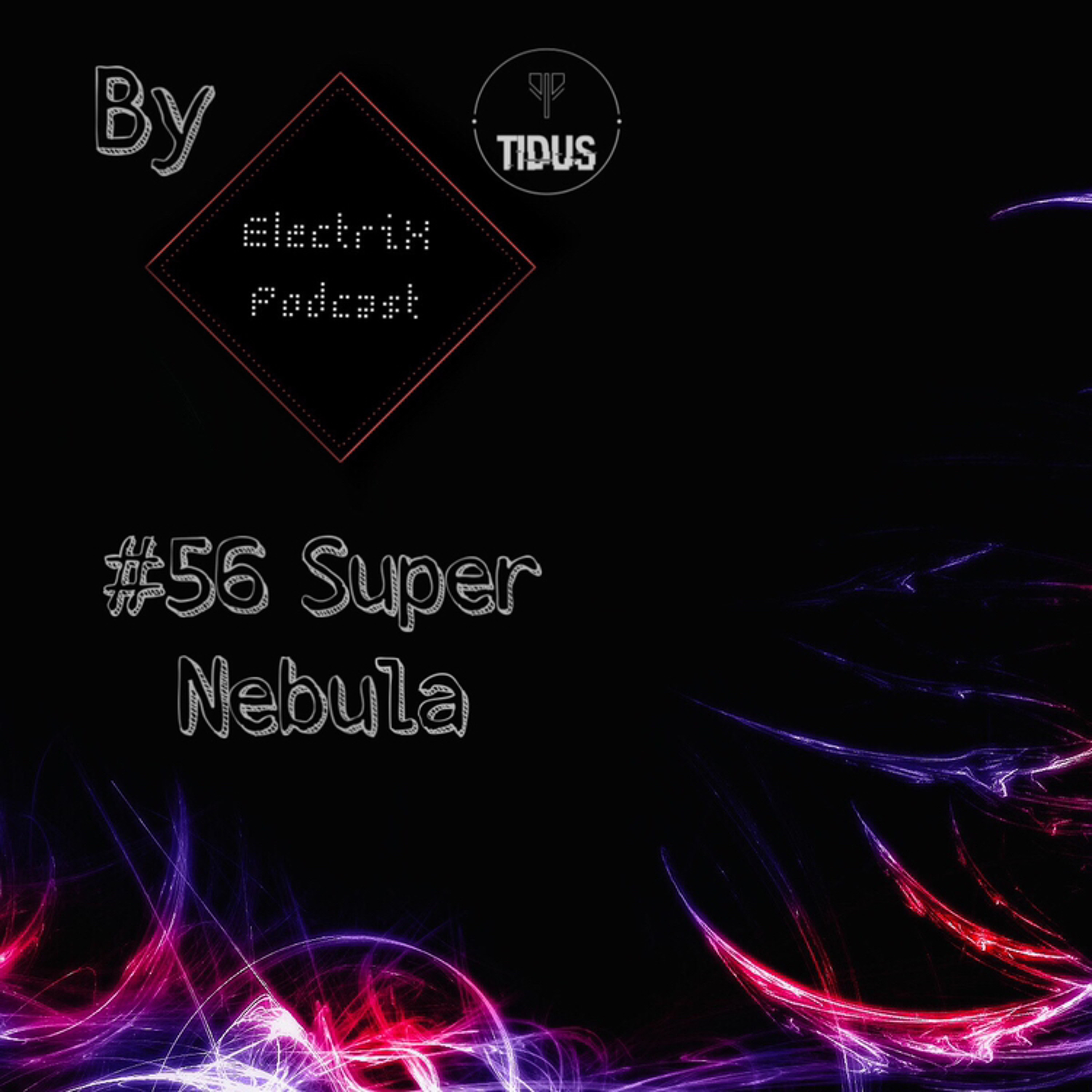 ElectriX Podcast | #56 Super Nebula
