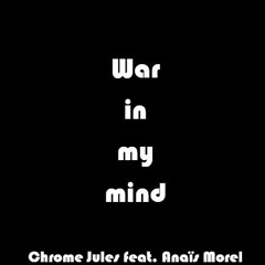 Chrome Jules feat. Anaïs Morel - War in my mind (Longest Road Rework)