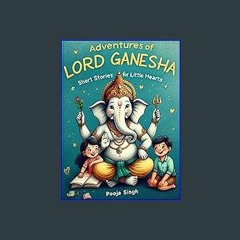 [EBOOK] ✨ Adventures of Lord Ganesha: Short Stories for Little Hearts [PDF, mobi, ePub]