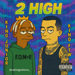 King Junior - 2HIGH Ft. KINO (SoundCloud Exclusive)