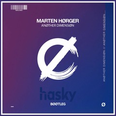 MARTEN HØRGER - Another Dimension (Hasky Bootleg)