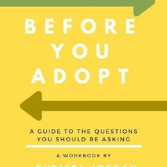 FREE KINDLE ✅ Before You Adopt: A Guide To The Questions You Should Be Asking by  Chr