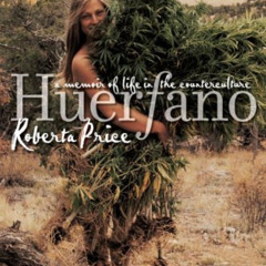 [View] PDF 📚 Huerfano: A Memoir of Life in the Counterculture by  Roberta M. Price [