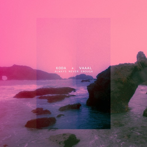 koda x VAAAL- Always Never Enough