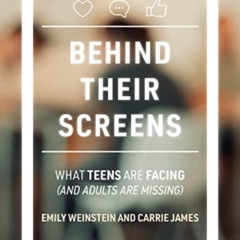Access EBOOK 📍 Behind Their Screens: What Teens Are Facing (and Adults Are Missing)