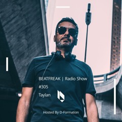 Beatfreak Radio Show By D - Formation #305 | Taylan