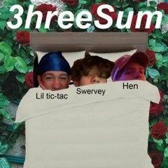 3hreeSum(Feat. Lil Swervey,Hen)Beat by natali
