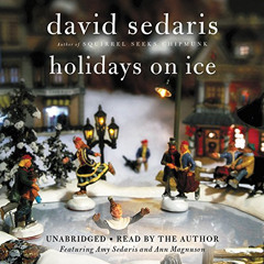 VIEW EBOOK 📕 Holidays on Ice by  David Sedaris,David Sedaris,Ann Magnuson,Amy Sedari
