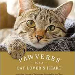 [VIEW] PDF 🖋️ Pawverbs for a Cat Lover's Heart: Inspiring Stories of Feistiness, Fri