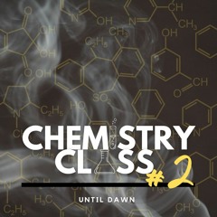 CHEMISTRY CLASS #2 | FT. CULTURE SHOCK, DOCUMENT ONE, A.M.C. & MORE