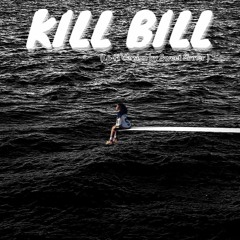 Kill Bill....(I Might Kill My Ex)