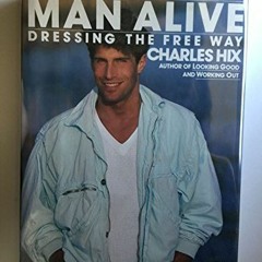 Access EPUB 📂 Man Alive!: Dressing the Free Way by  Charles Hix EPUB KINDLE PDF EBOO