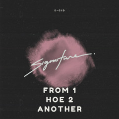 From 1 Hoe 2 Another - E-CID