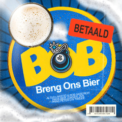 ALRG & Haha Bier Jongen & DV8 ft. Prins Peter D’n Twidde - BOB (Breng Ons Bier)