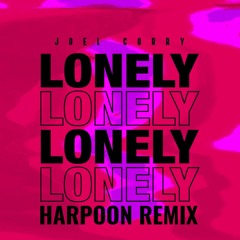 Joel Corry - Lonely (Harpoon Remix)