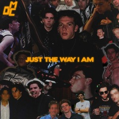 Just The Way I Am
