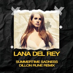 Summertime Sadness - Lana Del Rey (Dillon Rune RMX)