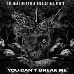 You Can't Break Me (feat. Brandon Saller of Atreyu)