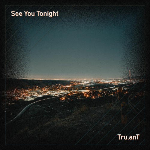Tru.anT - See You Tonight