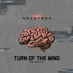 Crazy Box - Turn Off The Mind #FREEDOWNLOAD#