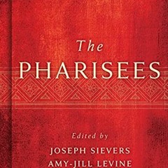 Get [EPUB KINDLE PDF EBOOK] The Pharisees by  Joseph Sievers &  Amy-Jill Levine 🎯