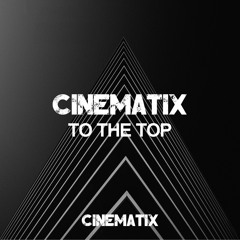 Cinematix - To The Top (FREE DOWNLOAD)