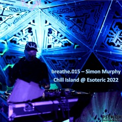 breathe.015 - Simon Murphy - Live @ Esoteric 2022 - Chill Island