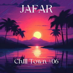 Jafar - Chill Town #6