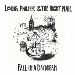 Louis Philippe & The Night Mail - Fall In A Daydream