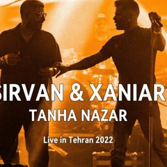 Sirvan Khosravi _ Xaniar - Tanha Nazar (Live in Tehran 2022)