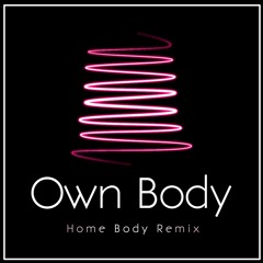 Own Body (Home Body Remix)