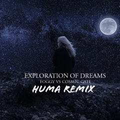 Foggy X Cosmic Gate - Exploration of Dreams (Huma Mash Remix)