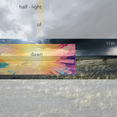 half-light of dawn