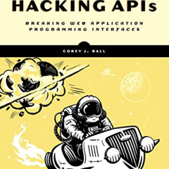 [READ] PDF 📔 Hacking APIs: Breaking Web Application Programming Interfaces by  Corey