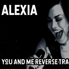 Alexia - Me and You 184 BPM [You and Me Reverse Trancecore Remix] feat. MARYELEC